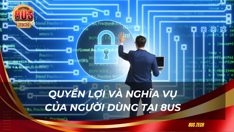 Quyền lợi và nghĩa vụ người dùng tại 8US