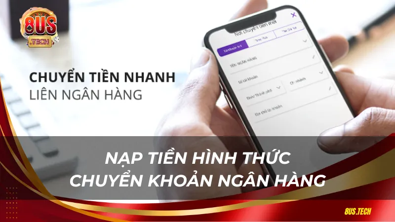 Nạp tiền hình thức chuyển khoản ngân hàng