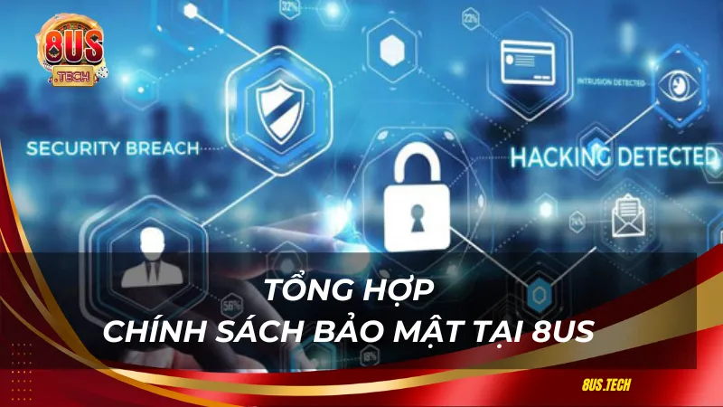 Tổng hợp chính sách bảo mật tại 8US